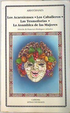 "Los acarnienses ; Los caballeros ; Las tesmoforias ; La asamblea de mujeres" | 88962 | Aristófanes/Edición de Francisco Rodrígez Adrados.