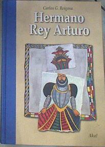 Hermano rey Arturo | 175550 | Reigosa, Carlos G./Xosé Freixanes ( Ilustrador)