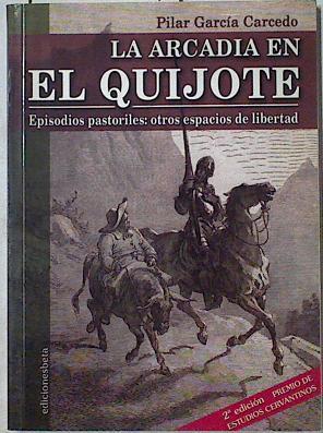 La arcadia en El Quijote: episodios pastoriles : otros espacios de libertad | 126714 | García Carcedo, Pilar