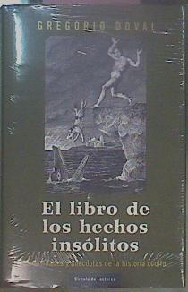 El Libro De Los Hechos Insólitos: Curiosidades Y Anécdotas De La Historia Oculta | 61746 | Doval Gregorio