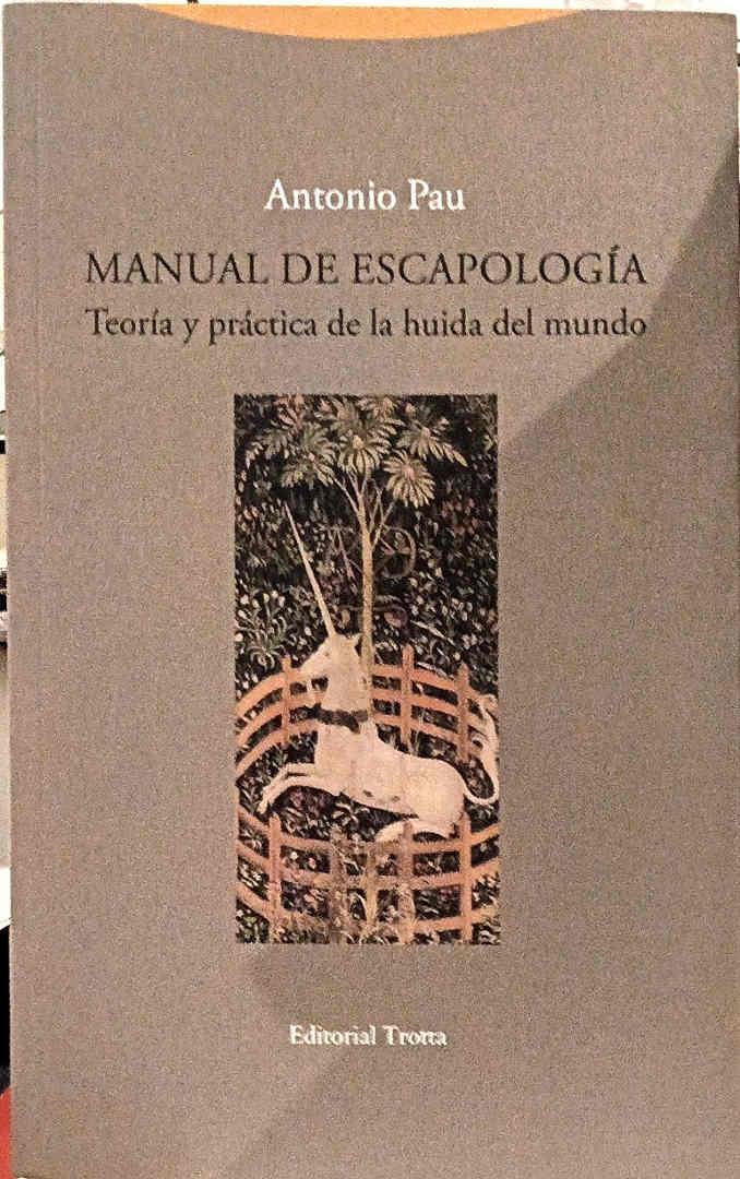 Manual de escapología : teoría y práctica de la huida del mundo | 187617 | Pau, Antonio