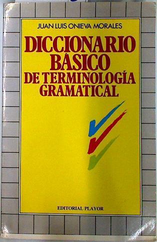 Diccionario básico de terminología gramatical | 135335 | Onieva Morales, Juan Luis