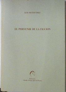El Porvenir de la ficción | 121130 | Díez, Luis Mateo