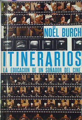 Itinerarios Educacion De Un Soñador Del Cine | 20308 | Burch Noel
