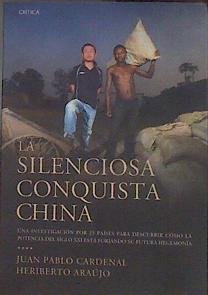 La silenciosa conquista china : una investigación por 25 países para descubrir cómo la potencia-- | 183391 | Cardenal Nicolau, Juan Pablo/Araújo Rodríguez, Heriberto