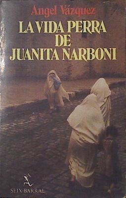 La Vida Perra De Juanita Narboni | 28930 | Vazquez Molina, Antonio