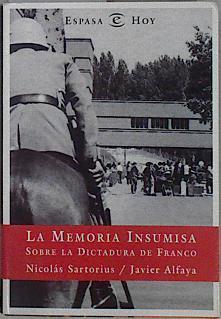 La memoria insumisa Sobre la dictadura de Franco | 119129 | Sartorius, Nicolás/Alfaya, Javier