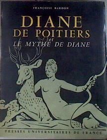 Diane de Poitiers et le mythe de Diane | 176396 | Françoise Bardon