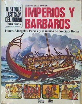 Imperios y Bárbaros Hunos Mongoles Persas y el mundo de Grecia y Roma del 500 a C. al 600 d. C. | 105434 | Vanags, Patricia