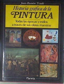Historia gráfica de la pintura TODAS LAS EPOCAS Y ESTILOS A TRAVES DE SUS OBRAS MAESTRAS. | 177817 | Triadó, Joan-Ramon