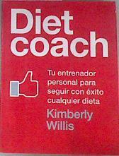Diet coach : tu entrenador personal para seguir con éxito cualquier dieta | 175714 | Kimberly, Willis