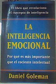 La Inteligencia Emocional : Por qué es más importante que el cociente intelectual | 160241 | Daniel Goleman