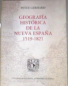 Geofrafía Histórica de la nueva españa 1519 -1821 | 181591 | Peter Gerhard