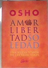 Amor libertad y soledad  una nueva visión de las relaciones | 181827 | Osho (1931-1990)