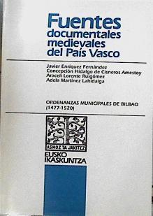 Ordenanzas municipales de Bilbao (1477-1520) | 144812 | Concepción Hidalgo de Cisneros Amestoy, Javier Enrique Fernández/Adela martinez Lahidalga, Araceli Lorente Ruigómez