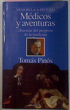 Medicos y Aventuras Historias del progreso de la Medicina | 3708 | Pinos Tomas