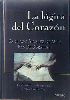 La lógica del corazón. TRabajar, vivir , soñar, elogio de la pasión | 138480 | Álvarez de Mon, Santiago/Mª José Sánchez Yago