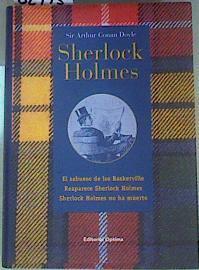 "El sabueso de los Barkerville ; Reaparece Sherlock Holmes ; Sherlock Holmes no ha muerto" | 82993 | Arthur Conan Doyle Sir