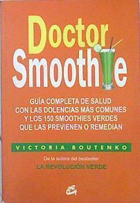 Doctor smoothie : guía completa de salud con las dolencias más comunes y los 150 smoothies verdes qu | 139963 | Boutenko, Victoria