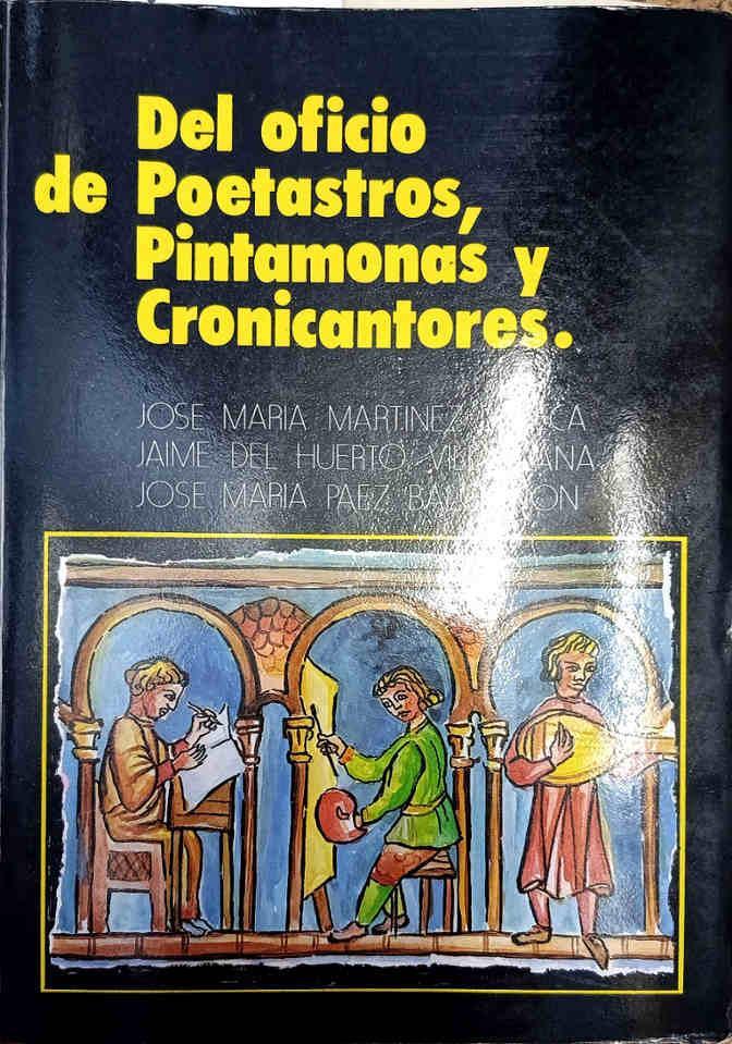 Del oficio de poetastros pintamonas y cronicantores | 187862 | José María Martinez Lasaca./Jaime Huerto Villaplana/Jose Maria Páez Balgañón