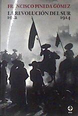 La Revolución del Sur: Historia de la guerra zapatista (1912-1914) | 183527 | Francisco Pineda Gómez