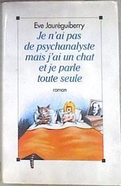 Je n'ai pas de psychanalyste mais j'ai un chat et je parle toute seule | 173908 | Jauréguiberry Eve