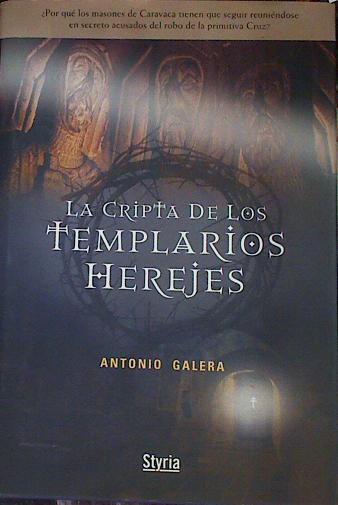 La cripta de los templarios herejes | 157979 | Galera Gracia, Antonio