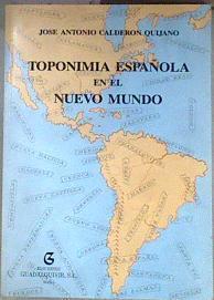 Toponimia española en el nuevo mundo | 181641 | Calderón Quijano, José Antonio