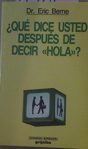 Qué Dice Usted Después De Decir Hola | 11982 | Berne Eric