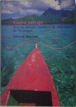 Costa Salvaje: tras los últimos cazadores de tiburones de Nicaragua | 126450 | Marriott, Edward