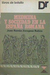 Medicina Y Sociedad En La España Romana | 62904 | Zaragoza Rubira Juan Ramón
