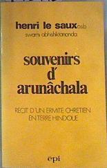 Souvenirs d'Arunâchala: Récit d'un ermite chrétien en terre hindoue | 173942 | Swami Abhishiktananda, Le Saux (Henri)