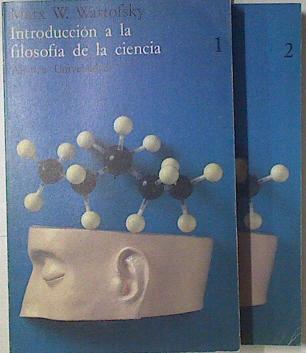 Introducción a la Filosofía de la Ciencia. 2 tomos (obra completa) | 121328 | Wartofsky, Marx W.