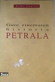 Gure zinemaren historia petrala | 176098 | Izaguirre, Koldo