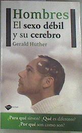 Hombres El sexo débil y su cerebro | 102722 | Hüther, Gerald