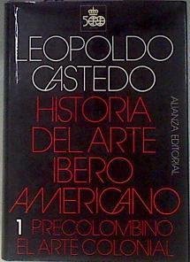 Historia del arte iberoamericano  1 Precolombino El arte colonial | 183512 | Castedo, Leopoldo