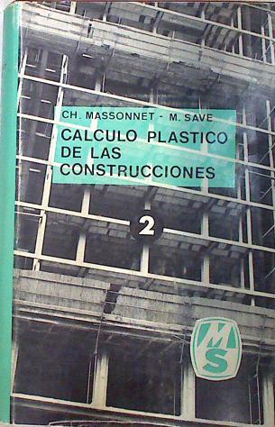 Cálculo plástico de las construcciones II. Estructuras espaciales | 133750 | Massonnet, CH./Save, M