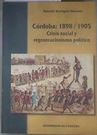Córdoba 1895-1905, crisis social y regeneracionismo político | 182452 | Barragán Moriana, Antonio