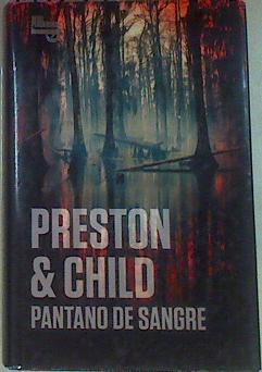 Pantano de sangre | 157235 | Child, Lincoln (1957- )/Preston, Douglas J. (1956- )