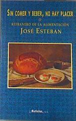 Sin comer y beber, no hay placer: refranero de la alimentación | 179902 | Esteban, José
