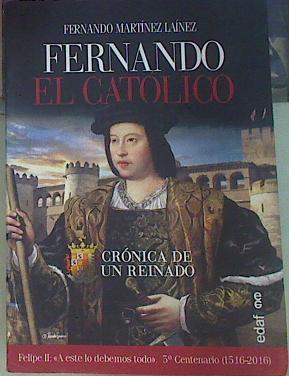 Fernando El Católico : crónica de un reinado | 156434 | Martínez Laínez, Fernando (1941-)