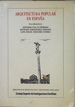 Arquitectura popular en España: actas de las jornadas, 1-5 diciembre 1987 | 145557 | Antonio Cea Gutierrez, Coordinadores/Luis Angel Sanchez Gomez, Matilde Fernandez montes