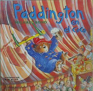 Paddington en el circo | 149981 | Bond Michael/R .W. Alley ( Iklustrador)