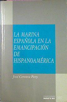 La Marina Española En La Emancipación De Hispanoamérica | 58635 | Cervera Pery José
