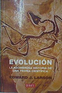 Evolución La asombrosa historia de una teoría Científica | 153804 | Larson, Edward J.