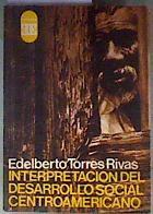 Interpretacion Del Desarrollo Social Centroamericano Procesos Y Estructuras De Una Sociedad Dependie | 187833 | Torres Rivas, Edelbeto