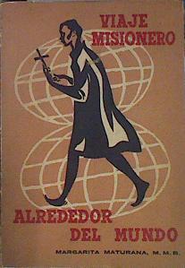 Viaje misionero alrededor del mundo | 141083 | Maturana, Margarita