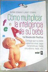 Cómo multiplicar la inteligencia de su bebé : consiga que su bebé aprenda a leer, sepa matemáticas, | 177970 | Doman, Glenn J./Doman, Janet