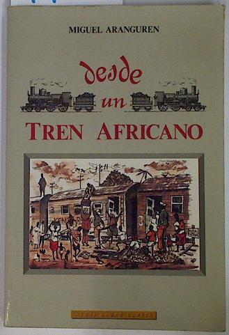 Desde un tren africano | 99005 | Aranguren, Miguel