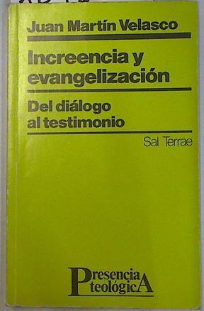 Increencia y evangelización: del diálogo al testimonio | 129823 | Martín Velasco, Juan